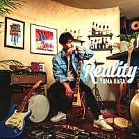 ＹＵＭＡ　ＨＡＲＡ「 Ｒｅａｌｉｔｙ」