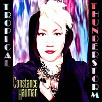 ＣＯＮＳＴＡＮＣＥ　ＨＡＵＭＡＮ「 ＴＲＯＰＩＣＡＬ　ＴＨＵＮＤＥＲＳＴＯＲＭ」