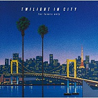 ＤＥＥＮ「 ＴＷＩＬＩＧＨＴ　ＩＮ　ＣＩＴＹ　～ｆｏｒ　ｌｏｖｅｒｓ　ｏｎｌｙ～」