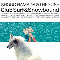 浜田省吾「 ＣＬＵＢ　ＳＵＲＦ　＆　ＳＮＯＷＢＯＵＮＤ」