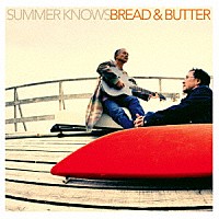 ブレッド＆バター「 ＳＵＭＭＥＲ　ＫＮＯＷＳ」