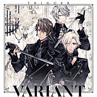 ＴＲＩＧＧＥＲ「 ＶＡＲＩＡＮＴ」