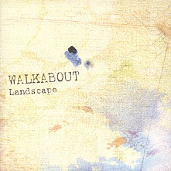 ＷＡＬＫＡＢＯＵＴ「Ｌａｎｄｓｃａｐｅ」