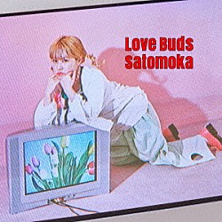 さとうもか「Ｌｏｖｅ　Ｂｕｄｓ」