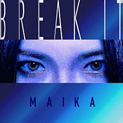 舞花－ＭＡＩＫＡ－「ＢＲＥＡＫ　ＩＴ」