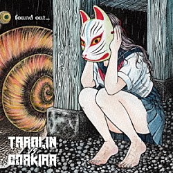 ＴＡＲＯＬＩＮ　ＶＳ　ＣＯＡＫＩＲＡ「ＦＯＵＮＤ　ＯＵＴ．．．」