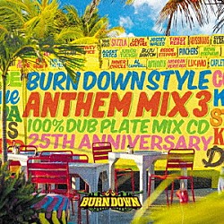 ＢＵＲＮ　ＤＯＷＮ ＢＵＪＵ　ＢＡＮＴＯＮ ＳＩＺＺＬＡ ＥＶＥＲＴＯＮ　ＢＬＥＮＤＡ ＴＯＮＹ　ＲＥＢＥＬ ＡＮＴＨＯＮＹ　Ｂ ＭＯＲＧＡＮ　ＨＥＲＩＴＡＧＥ ＬＵＣＩＡＮＯ「ＢＵＲＮ　ＤＯＷＮ　ＳＴＹＬＥ　ＡＮＴＨＥＭ　ＭＩＸ　３　１００％　ＤＵＢ　ＰＬＡＴＥ　ＭＩＸ　ＣＤ」