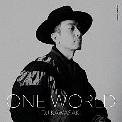 ＤＪ　ＫＡＷＡＳＡＫＩ「ＯＮＥ　ＷＯＲＬＤ」