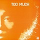 ＴＯＯ　ＭＵＣＨ「ＴＯＯ　ＭＵＣＨ」