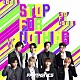 ＦＡＮＴＡＳＴＩＣＳ　ｆｒｏｍ　ＥＸＩＬＥ　ＴＲＩＢＥ「ＳＴＯＰ　ＦＯＲ　ＮＯＴＨＩＮＧ」