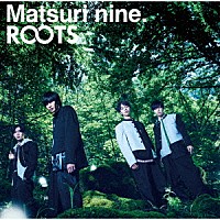 祭ｎｉｎｅ．「 ＲＯＯＴＳ」