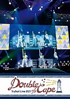 ＴｒｙＳａｉｌ「 ＴｒｙＳａｉｌ　Ｌｉｖｅ　２０２１　“Ｄｏｕｂｌｅ　ｔｈｅ　Ｃａｐｅ”」