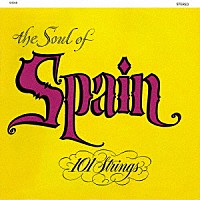 １０１ストリングス・オーケストラ「 Ｔｈｅ　Ｓｏｕｌ　ｏｆ　Ｓｐａｉｎ　＋２（スペインの抒情／マラゲーニャ）」