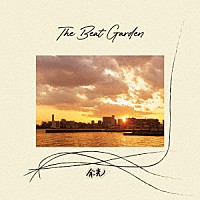 ＴＨＥ　ＢＥＡＴ　ＧＡＲＤＥＮ「 余光」