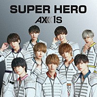 ＡＸＸＸ１Ｓ「 ＳＵＰＥＲ　ＨＥＲＯ」