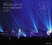 Ｗａｋａｎａ「 Ｗａｋａｎａ　Ｓｐｒｉｎｇ　Ｌｉｖｅ　～ｍａｇｉｃ　ｍｏｍｅｎｔ～　２０２１」