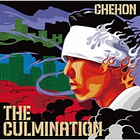 ＣＨＥＨＯＮ「 ＴＨＥ　ＣＵＬＭＩＮＡＴＩＯＮ」