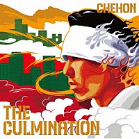 ＣＨＥＨＯＮ「 ＴＨＥ　ＣＵＬＭＩＮＡＴＩＯＮ」