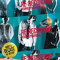 アシュラシンドローム「 ＲＥ：ＲＥＣＯＲＤＩＮＧ」