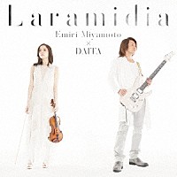 宮本笑里×ＤＡＩＴＡ「 ララミディア」