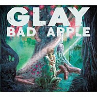 ＧＬＡＹ「 ＢＡＤ　ＡＰＰＬＥ」