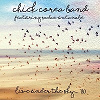 Ｃｈｉｃｋ　Ｃｏｒｅａ「 Ｌｉｖｅ　Ｕｎｄｅｒ　Ｔｈｅ　Ｓｋｙ　’８０」