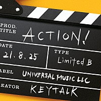 ＫＥＹＴＡＬＫ「 ＡＣＴＩＯＮ！」