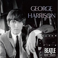 ＧＥＯＲＧＥ　ＨＡＲＲＩＳＯＮ「 ＢＥＡＴＬＥ　ＲＡＲＥ　ＴＲＡＣＫＳ」