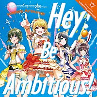 Ｈａｐｐｙ　Ａｒｏｕｎｄ！「 Ｈｅｙ！　Ｂｅ　Ａｍｂｉｔｉｏｕｓ！」