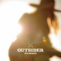 ＣＨＩＥ　ＨＯＲＩＧＵＣＨＩ「 ＯＵＴＳＩＤＥＲ」