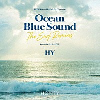 ＨＹ「 ＨＯＮＥＹ　ｍｅｅｔｓ　ＩＳＬＡＮＤ　ＣＡＦＥ　ｐｒｅｓｅｎｔｓ　ＨＹ　Ｏｃｅａｎ　Ｂｌｕｅ　Ｓｏｕｎｄ　－Ｔｈｅ　Ｓｕｒｆ　Ｒｅｍｉｘｅｓ－」