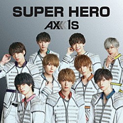 ＡＸＸＸ１Ｓ「ＳＵＰＥＲ　ＨＥＲＯ」