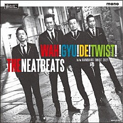 ＴＨＥ　ＮＥＡＴＢＥＡＴＳ「ＷＡＨ！　ＧＹＵ！　ＤＥ！　ＴＷＩＳＴ！」