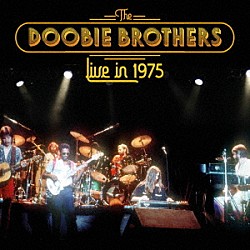 Ｔｈｅ　Ｄｏｏｂｉｅ　Ｂｒｏｔｈｅｒｓ「Ｌｉｖｅ　ｉｎ　１９７５」