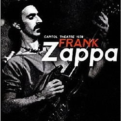 Ｆｒａｎｋ　Ｚａｐｐａ「Ｃａｐｉｔｏｌ　Ｔｈｅａｔｒｅ　１９７８」