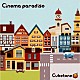 Ｃｕｂｅｔｏｎｅ「Ｃｉｎｅｍａ　ｐａｒａｄｉｓｏ」