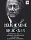 セルジュ・チェリビダッケ ミュンヘン・フィルハーモニー管弦楽団 ベルリン・フィルハーモニー管弦楽団「チェリビダッケ・コンダクツ・ブルックナー～交響曲第６番・第７番・第８番」