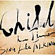 ＳＩＮＧ　ＬＩＫＥ　ＴＡＬＫＩＮＧ「Ｃｈｉｌｄ　Ｉｎ　Ｔｉｍｅ」