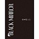 ＯＮＥＵＳ「ＢＬＡＣＫ　ＭＩＲＲＯＲ」