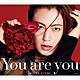 氷川きよし「Ｙｏｕ　ａｒｅ　ｙｏｕ」