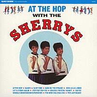 Ｔｈｅ　Ｓｈｅｒｒｙｓ「 アット・ザ・ホップ・ウィズ・ザ・シェリーズ」