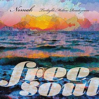 Ｎｏｍａｋ「 Ｆｒｅｅ　Ｓｏｕｌ　Ｎｏｍａｋ　～　Ｔｗｉｌｉｇｈｔ　Ｍｅｌｌｏｗ　Ｒｅｎｄｅｚｖｏｕｓ」