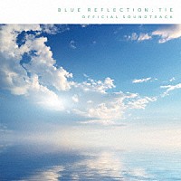 （ゲーム・ミュージック）「 ＢＬＵＥ　ＲＥＦＬＥＣＴＩＯＮ　ＴＩＥ／帝　オフィシャルサウンドトラック」