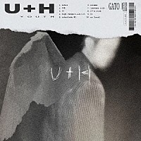 ｇａｔｏ「 Ｕ＋Ｈ」