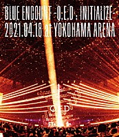 ＢＬＵＥ　ＥＮＣＯＵＮＴ「 ＢＬＵＥ　ＥＮＣＯＵＮＴ　～Ｑ．Ｅ．Ｄ：ＩＮＩＴＩＡＬＩＺＥ～　２０２１．０４．１８　ａｔ　ＹＯＫＯＨＡＭＡ　ＡＲＥＮＡ」