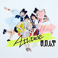 Ｂ．Ｏ．Ｌ．Ｔ「 Ａｔｔｉｔｕｄｅ」