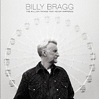 ＢＩＬＬＹ　ＢＲＡＧＧ「 ＴＨＥ　ＭＩＬＬＩＯＮ　ＴＨＩＮＧＳ　ＴＨＡＴ　ＮＥＶＥＲ　ＨＡＰＰＥＮＥＤ」