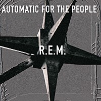 Ｒ．Ｅ．Ｍ．「 オートマチック・フォー・ザ・ピープル」