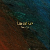 シンガーズハイ「 Ｌｏｖｅ　ａｎｄ　Ｈａｔｅ」