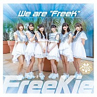 ＦｒｅｅＫｉｅ「 Ｗｅ　ａｒｅ　“ＦｒｅｅＫ”」